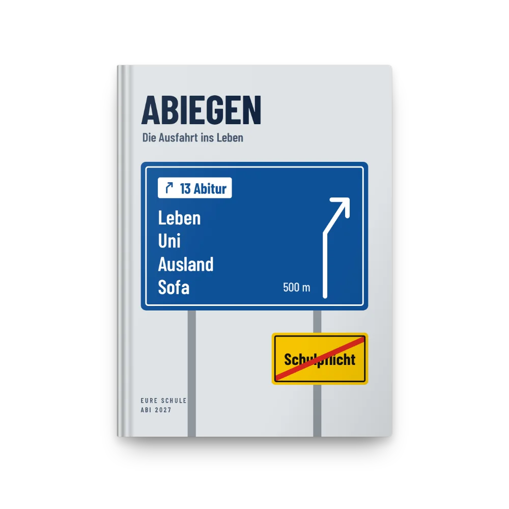 Abibuch-Cover „ABIEGEN“: Ausfahrtschild, Ortsende-Schild „Schulpflicht“
