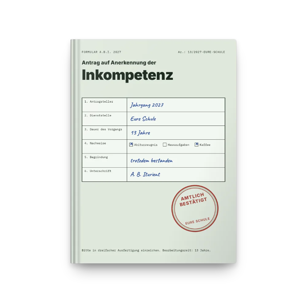 Abibuch-Cover „Amtlich bestätigte Inkompetenz“: Antrag auf Anerkennung der Inkompetenz