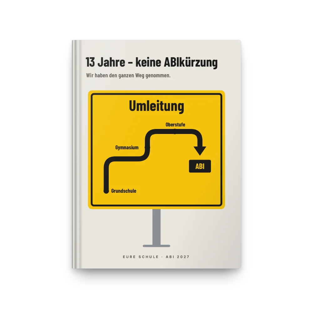 Abibuch-Cover „13 Jahre – keine ABIkürzung“: Umleitungsschild über Grundschule, Gymnasium, Oberstufe zum ABI