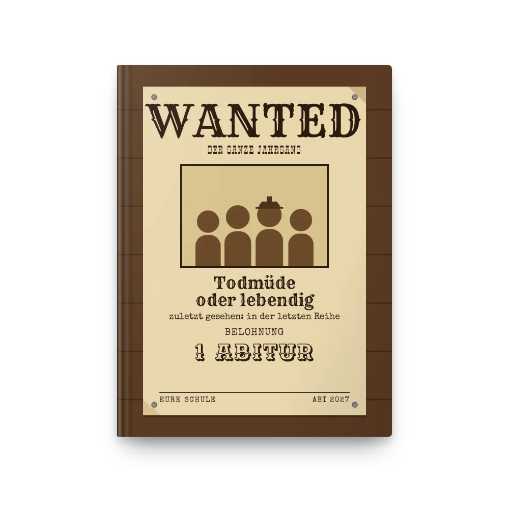Abibuch-Cover „WANTED“: Western-Steckbrief an der Holzwand, Belohnung: 1 Abitur